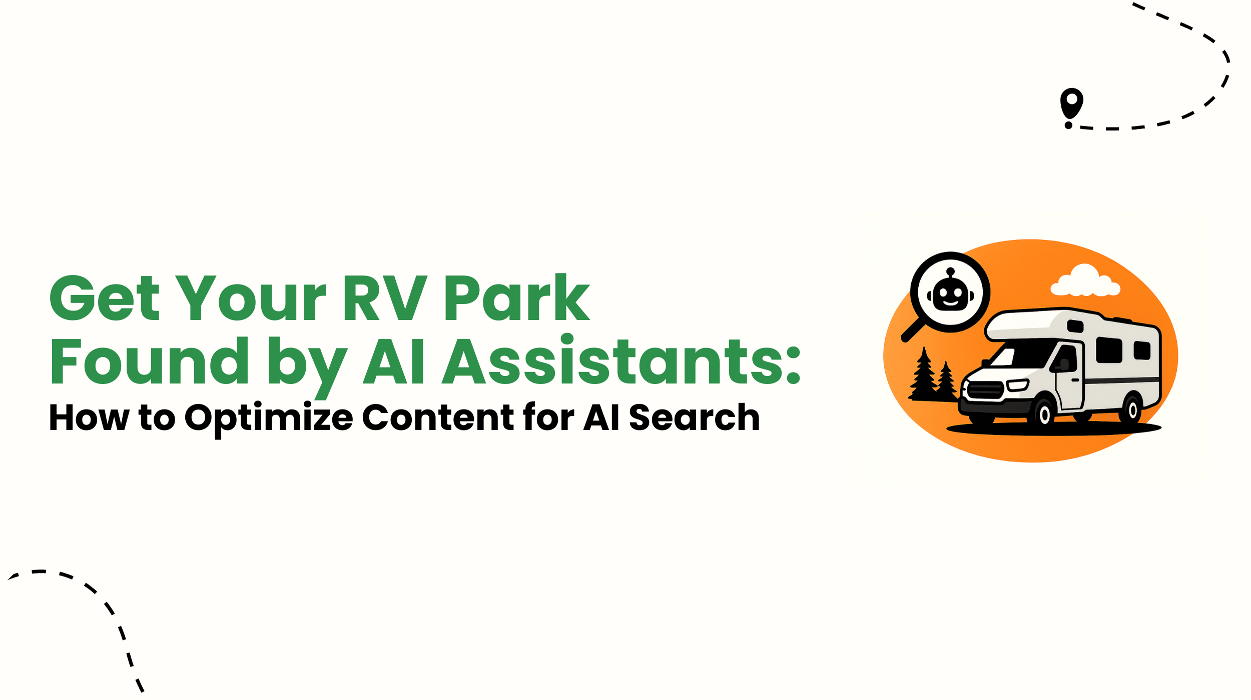 Get Your RV Park Found by AI Assistants: How to Optimize Content for AI Search