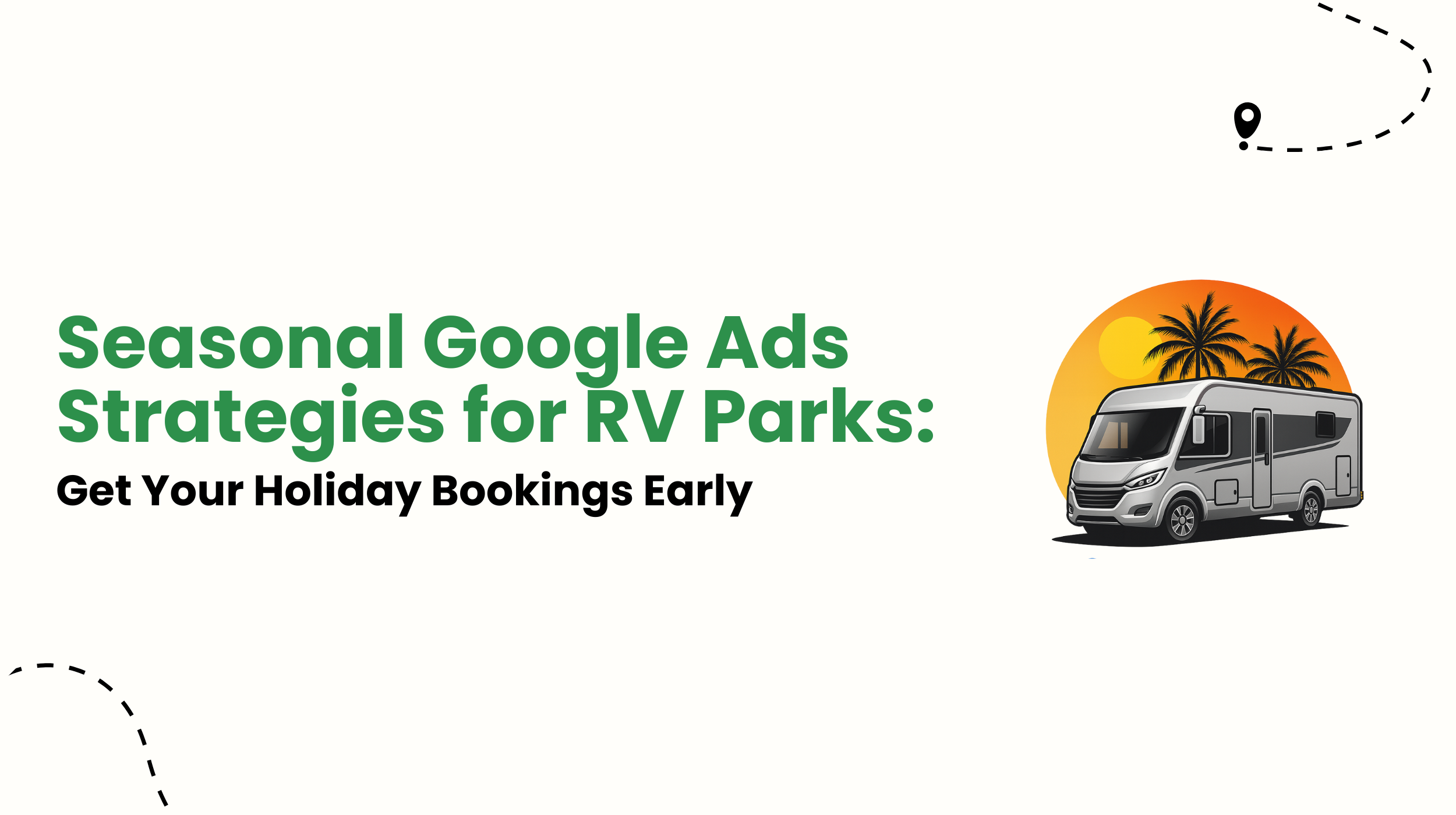 Seasonal Google Ads Strategies for RV Parks